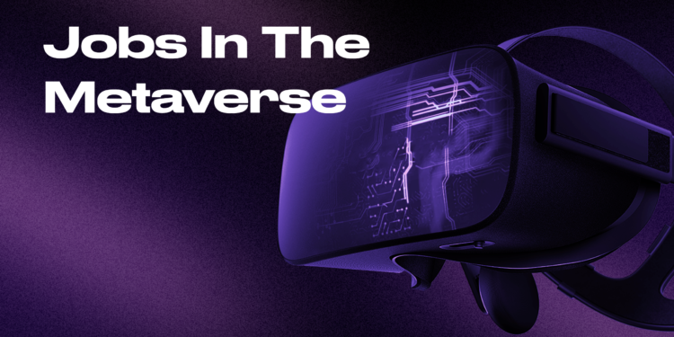 Metaverse Jobs – A Complete Guide To Find Work In The Metaverse