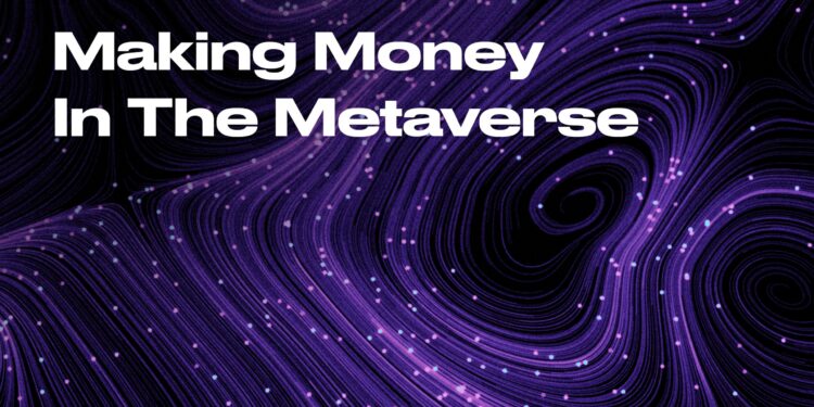 How To Make Money In The Metaverse