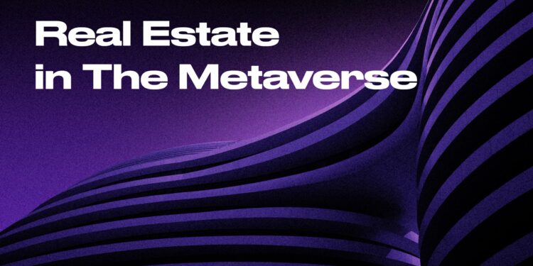 Real Estate In The Metaverse
