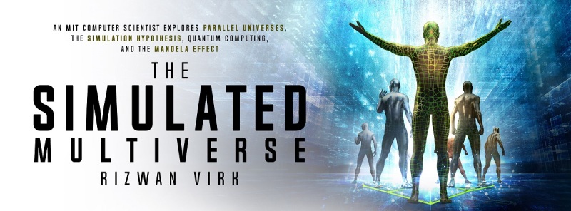 Riz Virk discusses our notions of reality in The Simulated Multiverse.