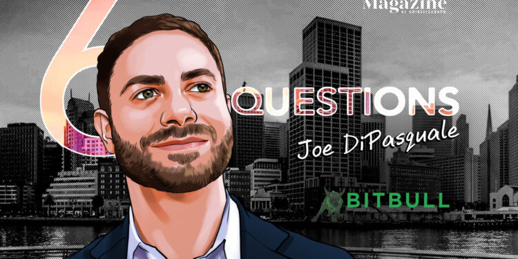 6 Questions for Joe DiPasquale of BitBull Capital – Cointelegraph Magazine