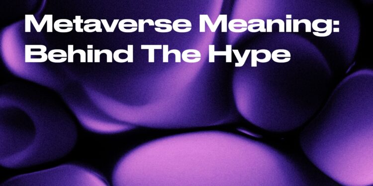 Metaverse Meaning: Definition, Origin and Opportunities