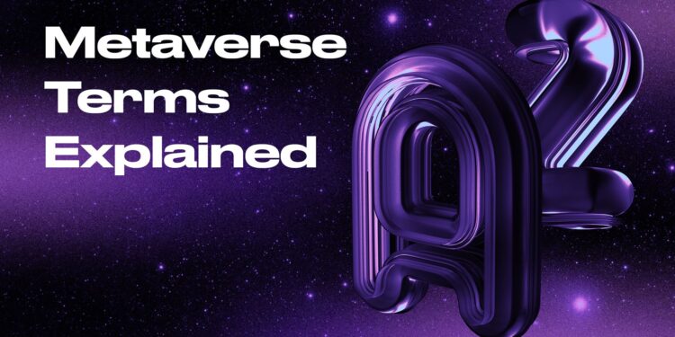 The Metaverse Glossary: All the Terms You Need to Know
