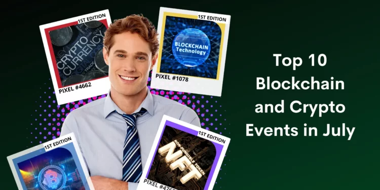 Top 10 Blockchain and Crypto Events in July