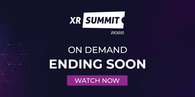 Here’s Your Last Chance to View XR Summit 2022