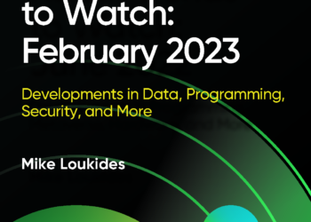 Radar Trends to Watch: February 2023 – O’Reilly