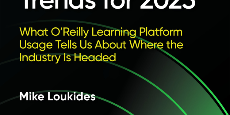 Technology Trends for 2023 – O’Reilly